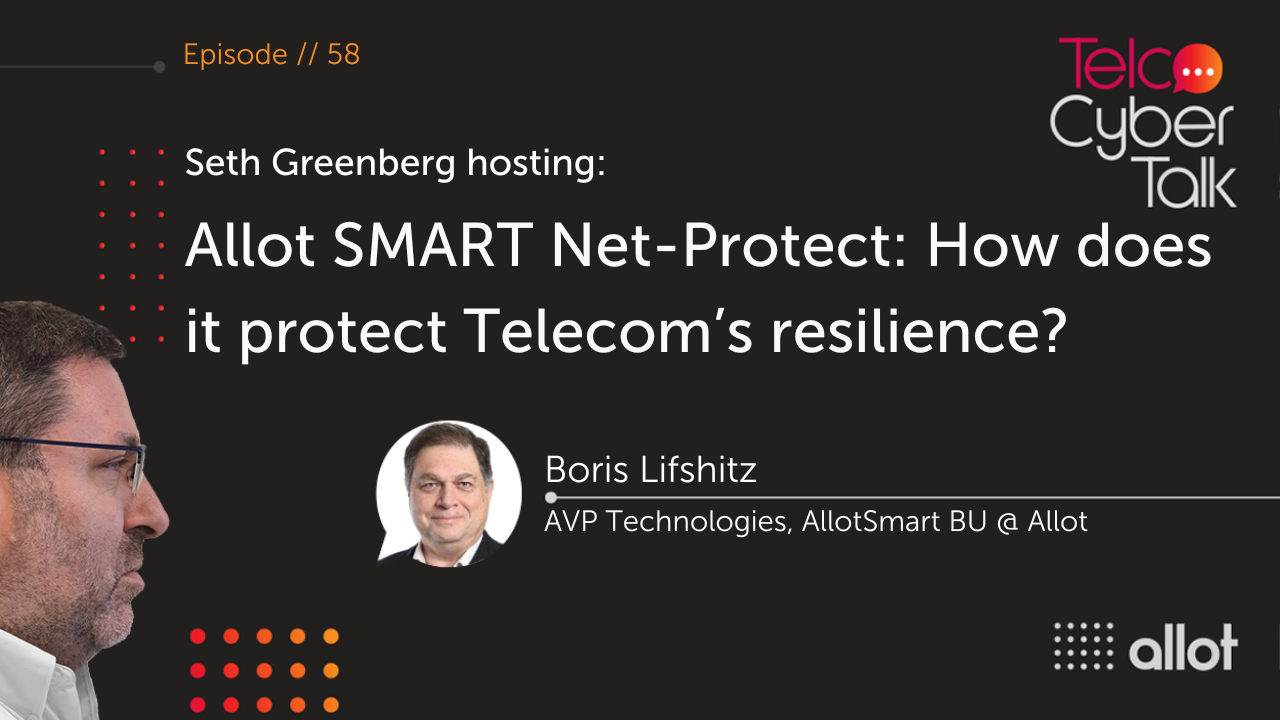Allot SMART Net-Protect: How does it protect Telecom’s resilience?