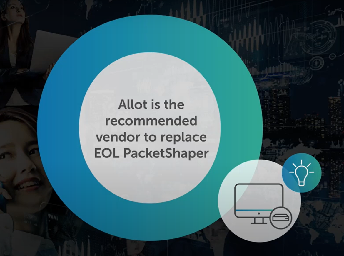 Allot is the Recommended Vendor to Replace EoL PacketShaper