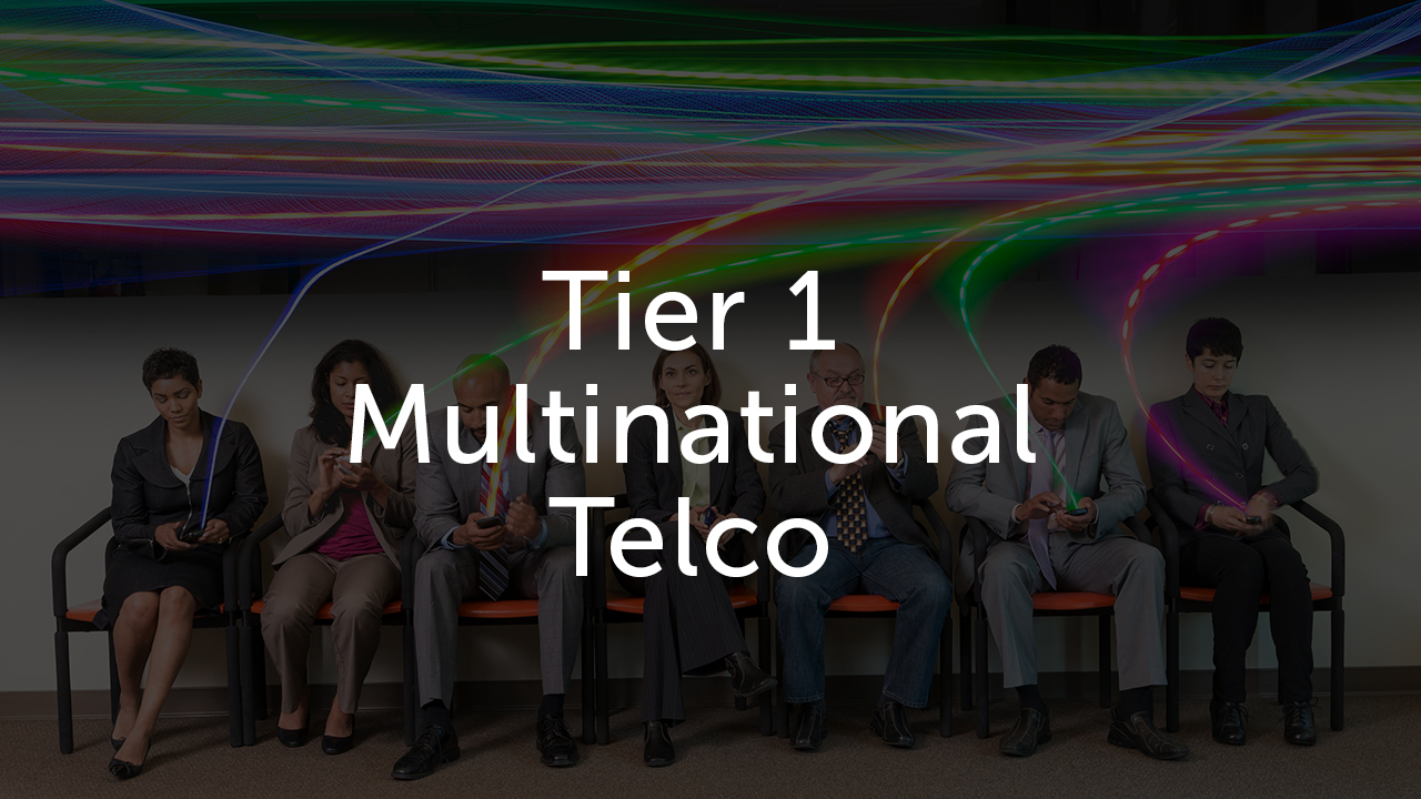 Tier 1 Multinational Telco